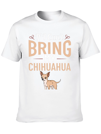 If I Cant Bring My Chihuahua T-Shirt