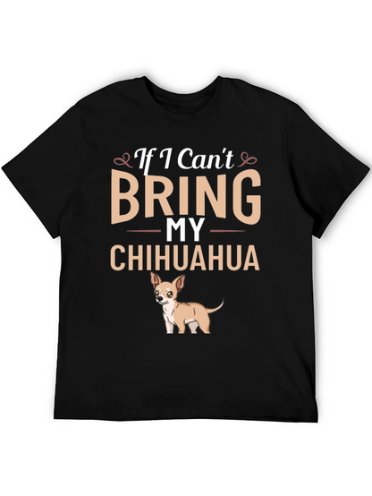 If I Cant Bring My Chihuahua T-Shirt