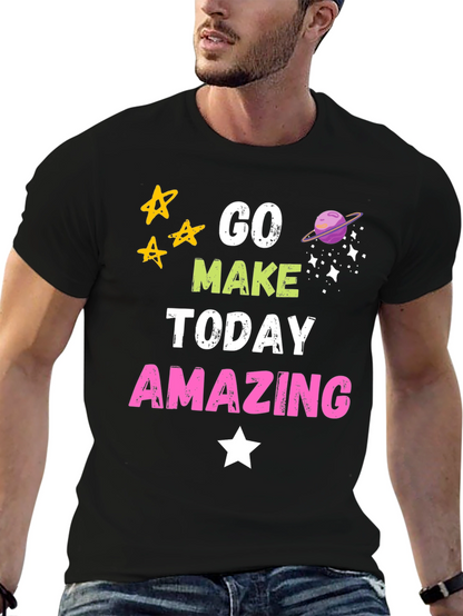 Go Make Today Amazing Graphic T-Shirt