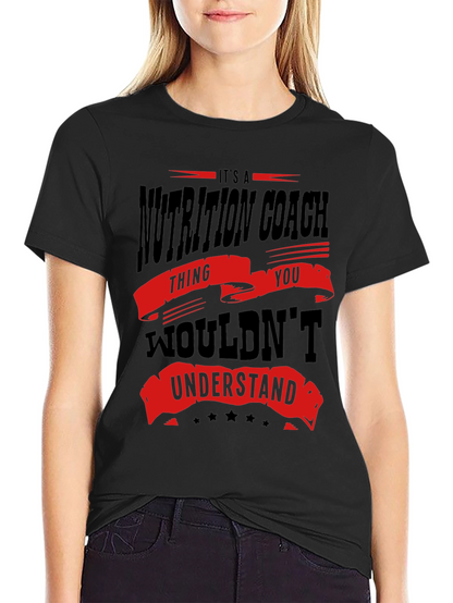 Nutrition Coach T-Shirt - You Wouldnt Understand