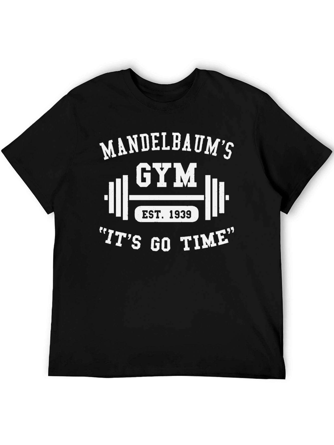 Mandelbaums Gym Black T-Shirt - Its Go Time!