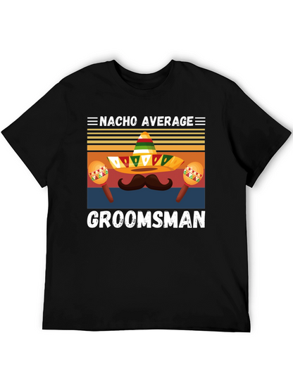 Nacho Average Groomsman T-Shirt