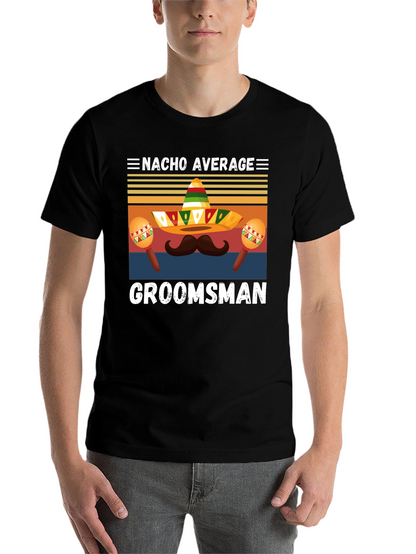 Nacho Average Groomsman T-Shirt