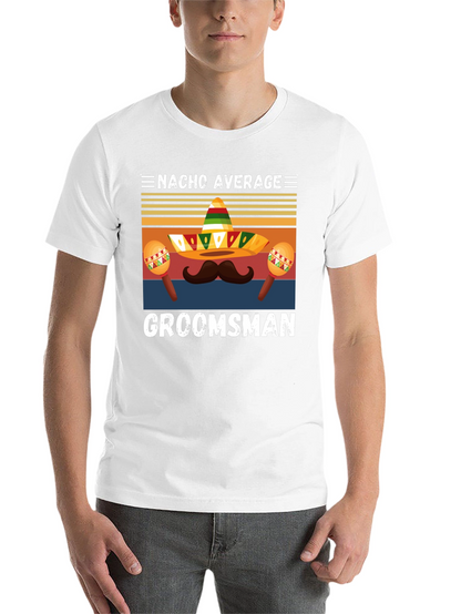 Nacho Average Groomsman T-Shirt
