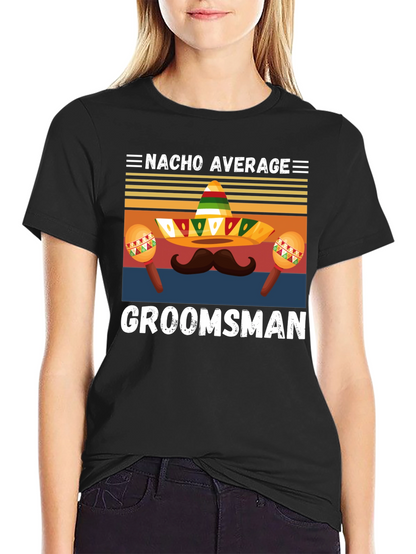 Nacho Average Groomsman T-Shirt