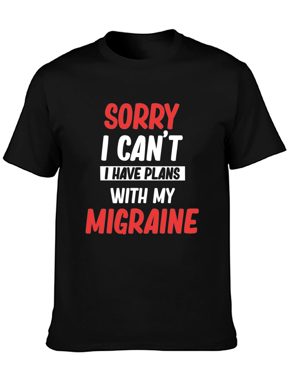 Sorry I Cant Migraine T-Shirt