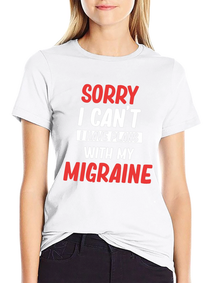 Sorry I Cant Migraine T-Shirt