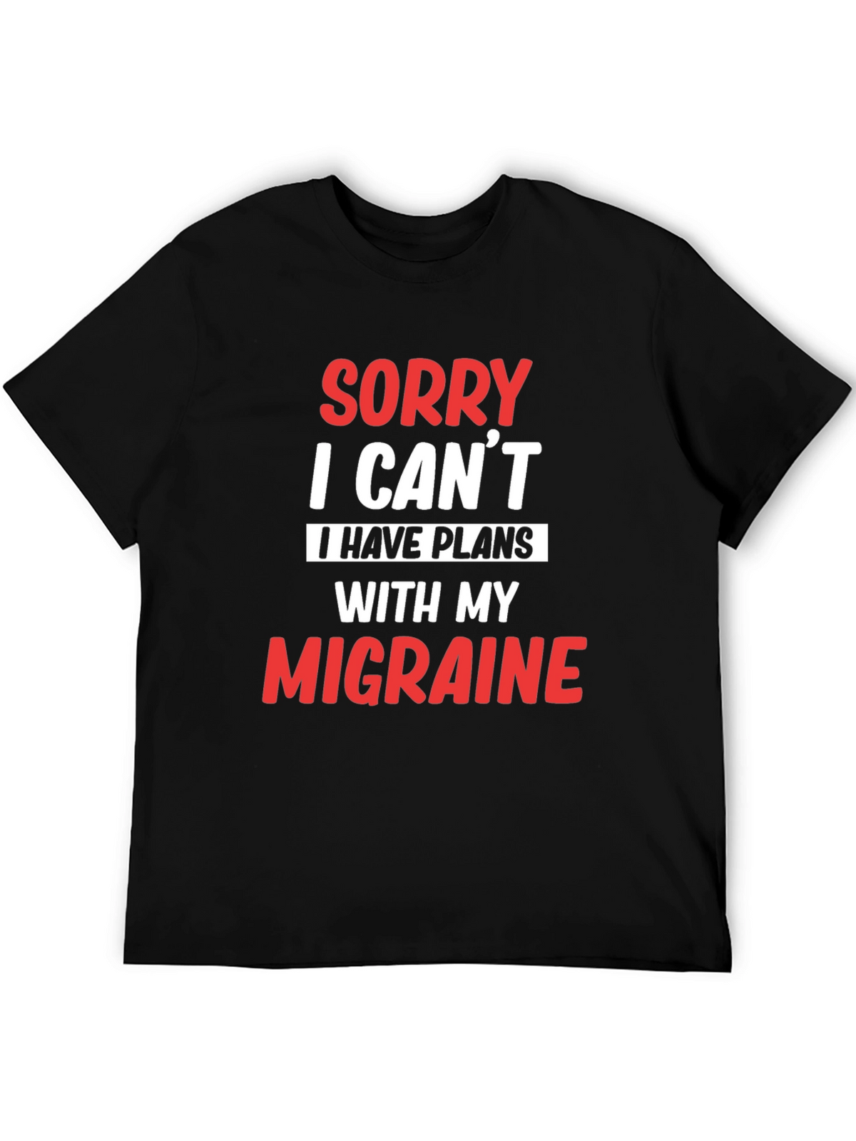 Sorry I Cant Migraine T-Shirt