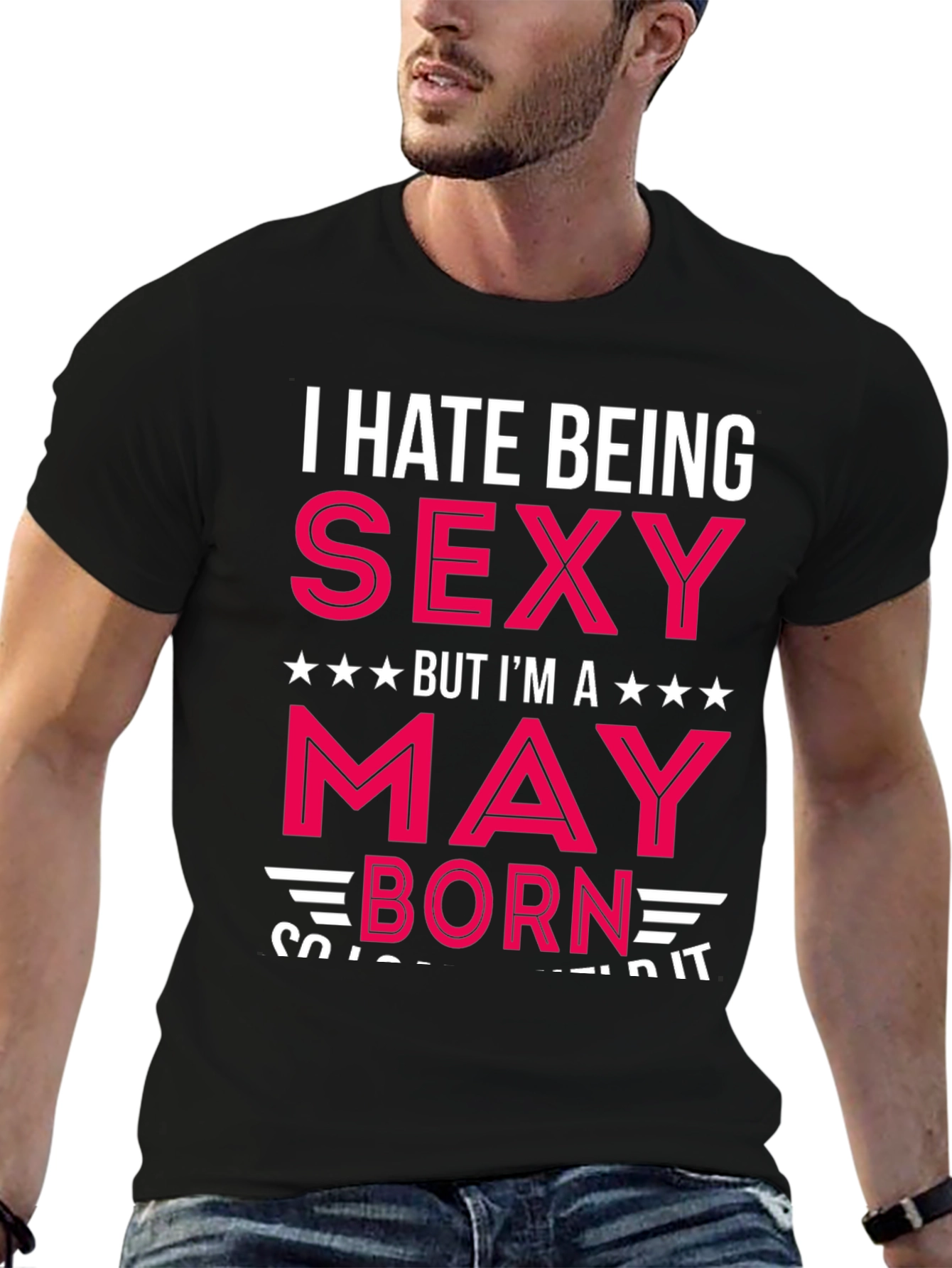 I Hate Being Sexy May Born Black T-Shirt