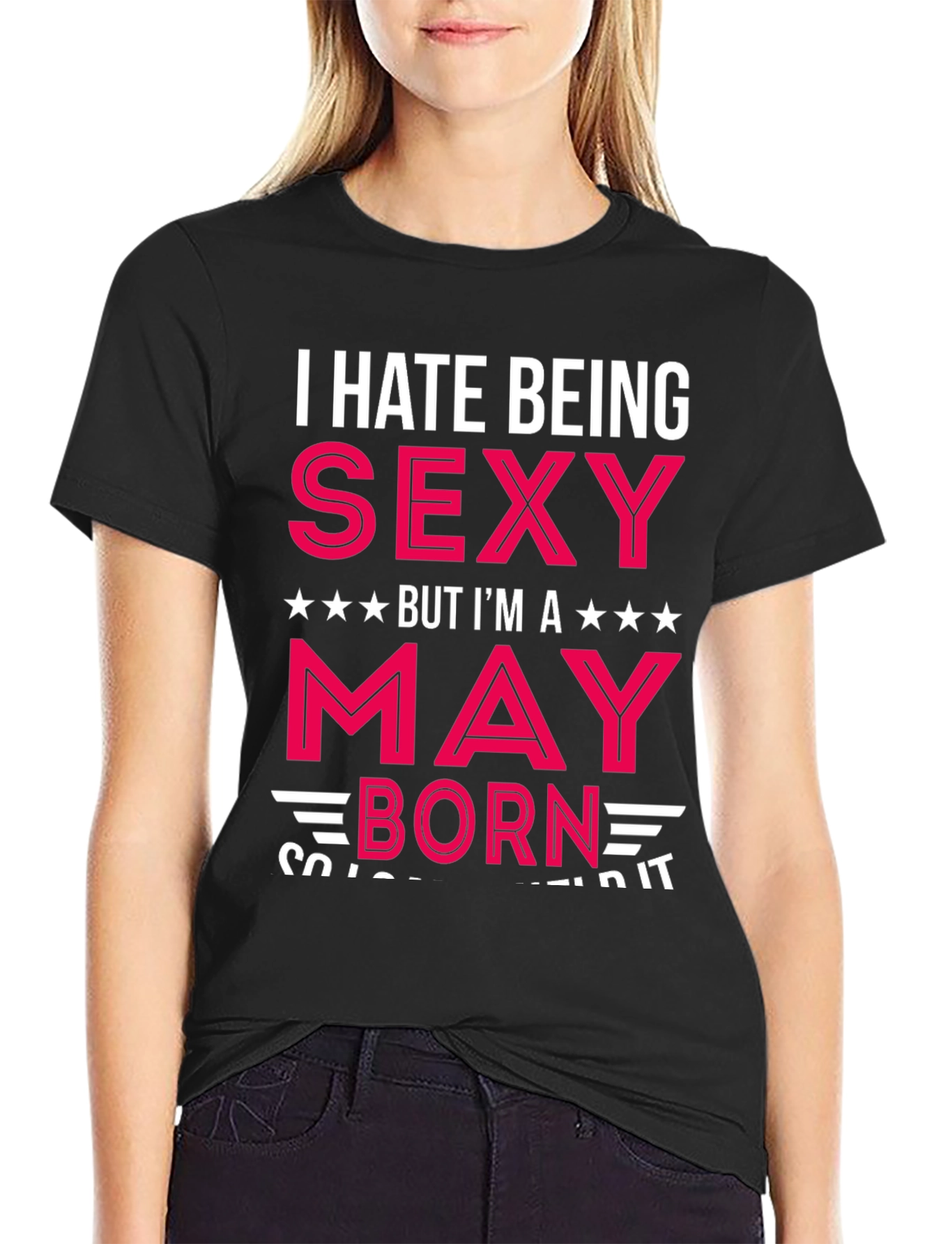 I Hate Being Sexy May Born Black T-Shirt